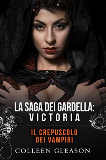 Il crepuscolo dei vampiri: Victoria (La saga dei Gardella Vol. 4)